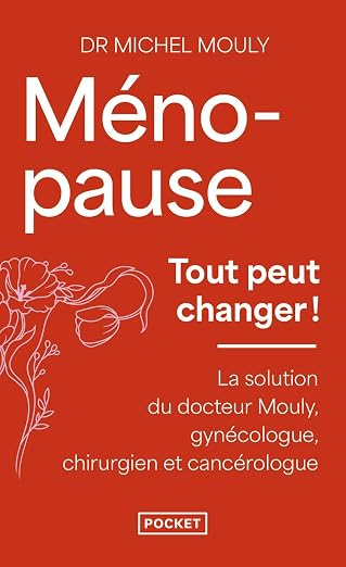 Ménopause, tout peut changer, livre du Docteur Michel Mouly